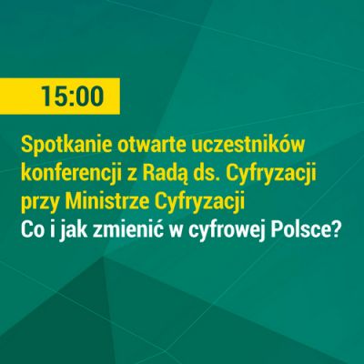 CO I JAK ZMIENIĆ W CYFROWEJ POLSCE? 15:00 - 16:00